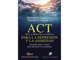 Livro Act En La Práctica Clinica Para La Depresión Y La Ansiedad de Michael P. Twhoig (Espanhol)