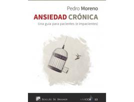 Livro Ansiedad Crónica. Una Guía Para Pacientes (E Impacientes) de Pedro José Moreno Gil (Espanhol)
