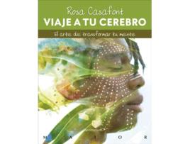 Livro Viaje A Tu Cerebro. El Arte De Transformar Tu Mente de Rosa Casafont I Vilar (Espanhol)