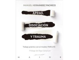 Livro Apego, Disociación Y Trauma. Trabajo Práctico Con El Modelo Parcuve de Manuel Hernández Pacheco (Espanhol)