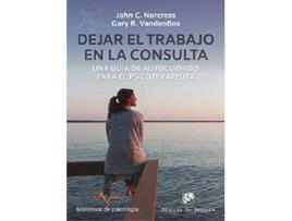 Livro Dejar El Trabajo En La Consulta. Una Guía De Autocuidado Para El Psicoterapeuta de John C. Norcross (Espanhol)