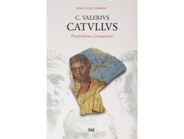 Livro C. Valerivs. Catvllvs: Praelectiones Granatenses de Jesús Luque Moreno (Espanhol)