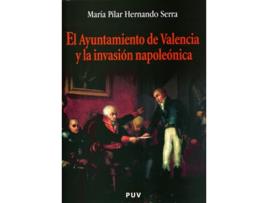 Livro El Ayuntamiento De Valencia Y La Invasión Napoleónica de María Pilar Hernando Serra (Espanhol)