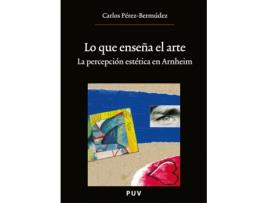 Livro Lo Que Enseña El Arte, (2A Ed.) de Carlos Pérez-Bermúdez Inglés (Espanhol)