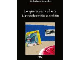 Livro Lo Que Enseña El Arte, (2A Ed.) de Carlos Pérez-Bermúdez Inglés (Espanhol)