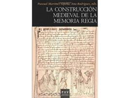 Livro La Construcción Medieval De La Memoria Regia de Ana Rodríguez López Pascual Martínez Sopena (Espanhol)