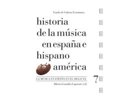 Livro Historia De La Música En España E Hispanoamérica, Vol. 7 : La Música En España En El Siglo Xx de Alberto Gonzalez Lapuente (Espanhol)