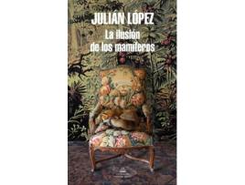 Livro La Ilusión De Los Mamíferos de Julián López (Espanhol)