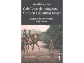 Livro Caballeros De Conquista... Y Mujeres De Armas Tomar de Miguel Romero Saiz (Espanhol)