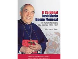 Livro Cardenal Jose Maria Bueno Monreal Un Humanista Integral de Julio Jimenez Blasco (Espanhol)