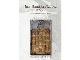 Livro Juan Bautista Vázquez El Viejo de Jesús Porres Benavides (Espanhol)