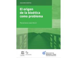 Livro El Origen De La Bioética Como Problema de Manuel Jesús López Baroni (Espanhol)