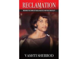 Livro Reclamation Breaking? ?the? ?chains? ?of? ??racism? ?and? ?police? ?brutality De Vashti Sherrod (inglês)