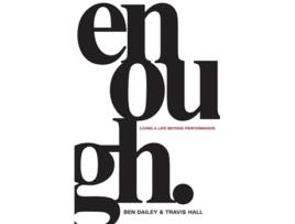 Livro Enough Living a Life Beyond Performance de Ben Dailey e Travis Hall (Inglês)
