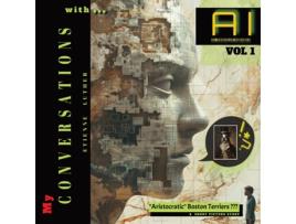 Livro My Conversations with AI - Vol 1 quotAristocraticquot Boston Terriers ??? A Short Picture Story de Etienne Luther (Inglês)