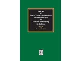 Livro History of Cedar Grove Community and Families Influencing its Culture de J Ansel Caughman (Inglês)