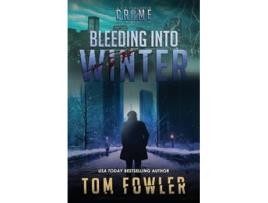 Livro Bleeding into Winter A C.T. Ferguson Crime Novel de Tom Fowler (Inglês)