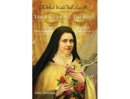 Livro The Whole World Will Love Me The Life of St. Therese of the Child Jesus and of the Holy Face de Doris Sheridan (Inglês)