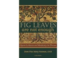 Livro Fig Leaves Are Not Enough Open Letters on Modesty in Dress de Dom Pius Mary Noonan OSB (Inglês)
