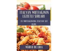 Livro Italyan Mutfaginin Lezzetli Sirlari Ev Mutfaginizda Italyan Sef Olun de Marco De Luca (Inglês)