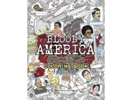 Livro Bloody America The Serial Killers Coloring Book. Full Of Famous Murderers. For Adults Only. De Brian Berry (inglês)