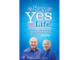 Livro Say Yes to Life! Spiritual Adventure and Discipleship in the Building of Ananda de Nayaswami Parvati (Inglês)
