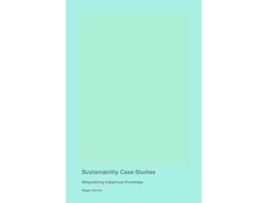 Livro Sustainability Case Studies de Megan Dennis (Inglês)