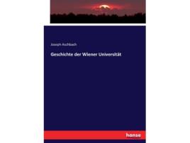 Livro Geschichte Der Wiener Universität De Joseph Aschbach (inglês)