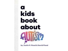 Livro A Kids Book About Autism de Justin P Flood e David Flood (Inglês - Capa Dura)
