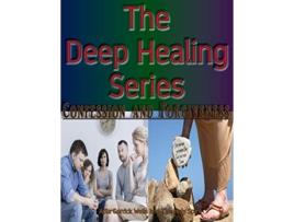 Livro The Deep Healing Series Confession And Forgiveness De Adia B Garrick Wells E Holy Spirit (inglês)