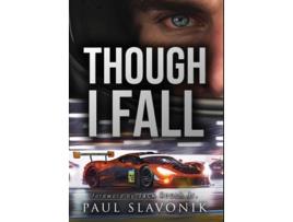 Livro Though I Fall A Motorsport Story de Paul N Slavonik (Inglês - Capa Dura)