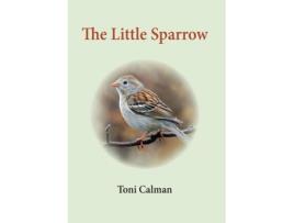 Livro The Little Sparrow De Toni Calman (inglês)
