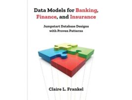 Livro Data Models for Banking, Finance, and Insurance Jumpstart Database Designs with Proven Patterns de Claire Frankel (Inglês)