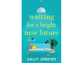 Livro Waiting for a Bright New Future A heartwarming and uplifting page-turner about second chances de Sally Jenkins (Inglês)