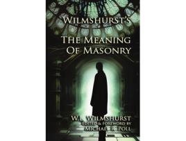 Livro Wilmshursts The Meaning of Masonry de W L Wilmshurst (Inglês)