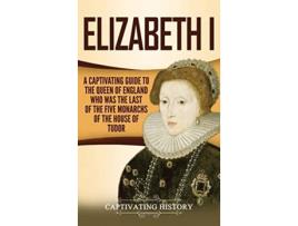 Livro Elizabeth I De Captivating History (inglês - Capa Dura)