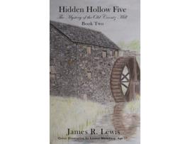 Livro Hidden Hollow Five - The Mystery Of The Old Coontz Mill De James R Lewis (inglês - Capa Dura)