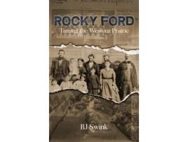 Livro Rocky Ford Taming the Western Prairie de BJ Swink (Inglês)