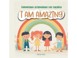 Livro I am amazing Empowering Affirmations for children de Amisha Patel (Inglês)