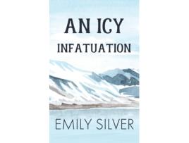 Livro An Icy Infatuation de Emily Silver (Inglês)