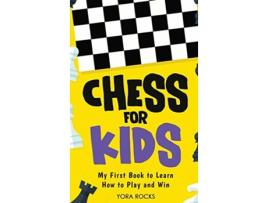 Livro Chess for Kids From Beginner to Champion Complete Black and White Guide and Course de Yora Rocks (Inglês - Capa Dura)