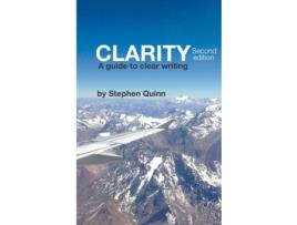 Livro Clarity A Guide To Clear Writing De Stephen Quinn (inglês)