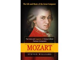 Livro Mozart The Life And Music Of The Great Composer De Steven Williams (inglês)