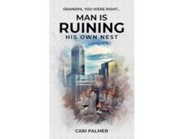 Livro Man Is Ruining His Own Nest de Cari Palmer (Inglês - Capa Dura)