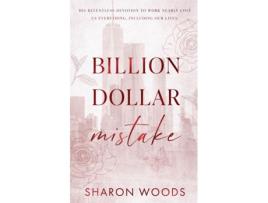 Livro Billion Dollar Mistake An opposites attract office romance de Sharon Woods (Inglês)