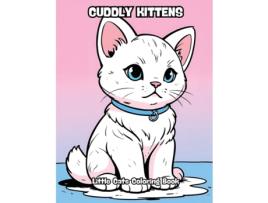 Livro Cuddly Kittens Little Cats Coloring Book de CONTENIDOS CREATIVOS (Inglês)