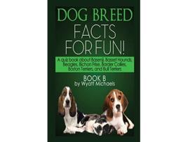 Livro Dog Breed Facts For Fun! Book B De Wyatt Michaels (inglês)