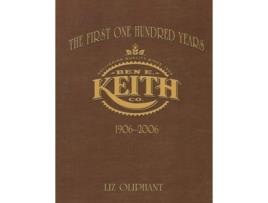 Livro The First One Hundred Years Ben E. Keith 1906-2006 De Liz Oliphant (inglês)