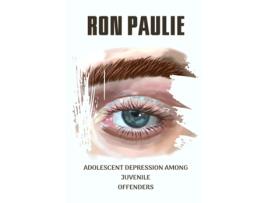 Livro ADOLESCENT DEPRESSION AMONG JUVENILE OFFENDERS de Ron Paulie (Inglês)