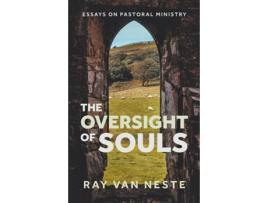 Livro The oversight of souls Essays on pastoral ministry de Ray Van Neste (Inglês)